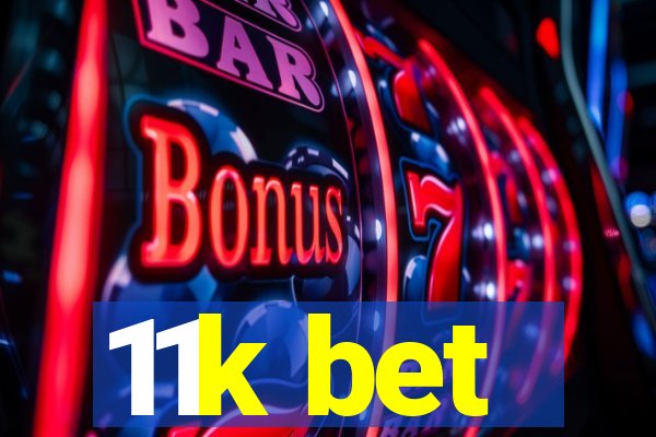 11k bet